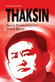Thaksin (Second Edition, Expanded)【電子書籍】[ Pasuk Phongpaichit ]