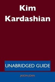 Kim Kardashian - Unabridged Guide【電子書籍】[ Jason Joan ]