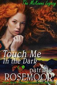 Touch Me in the Dark (McKenna 3)【電子書籍】[ Patricia Rosemoor ]