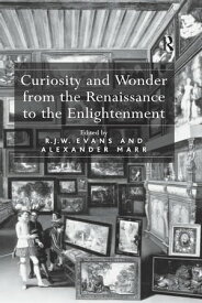 Curiosity and Wonder from the Renaissance to the Enlightenment【電子書籍】[ R.J.W. Evans ]