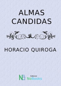 Almas candidas【電子書籍】[ Horacio Quiroga ]