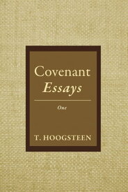 Covenant Essays One【電子書籍】[ T. Hoogsteen ]