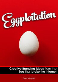 Eggploitation Creative Branding Ideas from the Egg that Broke the Internet【電子書籍】[ Samson Jacob ]