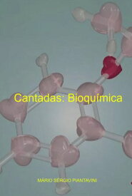 Cantadas: Bioqu?mica (ilustrada)【電子書籍】[ M?rio S?rgio Piantavini ]