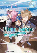 Hell Mode: Unterforderter Hardcore-Gamer findet die ultimative Challenge in einer anderen Welt (Light Novel): Band 7