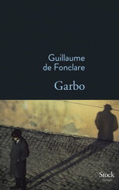 Garbo【電子書籍】[ Guillaume de Fonclare ]