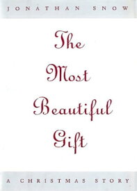 The Most Beautiful Gift A Christmas Story【電子書籍】[ Jonathan Snow ]