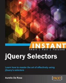 Instant jQuery Selectors【電子書籍】[ Aurelio De Rosa ]