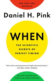 When: The Scientific Secrets of Perfect Timing【電子書籍】[ Daniel H. Pink ]