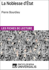 La Noblesse d'?tat de Pierre Bourdieu Les Fiches de lecture d'Universalis【電子書籍】[ Encyclopaedia Universalis ]