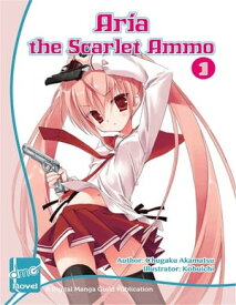 Aria The Scarlet Ammo Novel Vol. 1【電子書籍】[ Chugaku Akamatsu ]