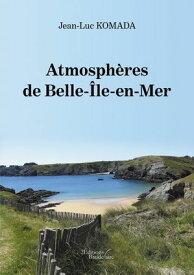 Atmosph?res de Belle-?le-en-Mer【電子書籍】[ Jean-Luc Komada ]
