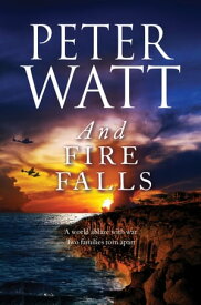 And Fire Falls: The Frontier Series 9【電子書籍】[ Peter Watt ]