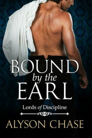 BOUND BY THE EARL【電子書籍】[ Alyson Chase ]