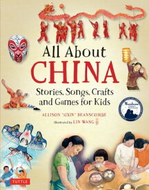 All About China Stories, Songs, Crafts and Games for Kids【電子書籍】[ Allison Branscombe ]