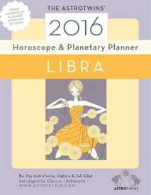 Libra 2016 Horoscope & Planetary Planner【電子書籍】[ The AstroTwins ]