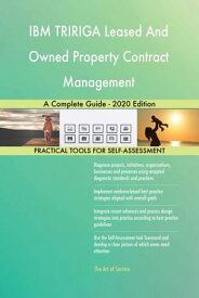 IBM TRIRIGA Leased And Owned Property Contract Management A Complete Guide - 2020 Edition【電子書籍】[ Gerardus Blokdyk ]