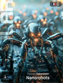 NEBULAR 5: Nanorobots S?rie de science-fiction【電子書籍】[ Thomas Rabenstein ]