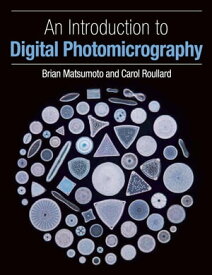 An Introduction to Digital Photomicrography【電子書籍】[ Brian Matsumoto ]