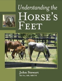 Understanding the Horse's Feet【電子書籍】[ John Stewart ]