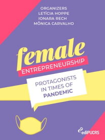 Female entrepreneurship: protagonists in times of pandemic【電子書籍】[ Ionara Rech ]