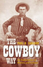 The Cowboy Way An Exploration of History and Culture【電子書籍】[ Paul H Carlson ]