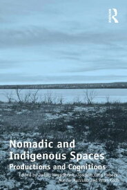Nomadic and Indigenous Spaces Productions and Cognitions【電子書籍】[ Judith Miggelbrink ]