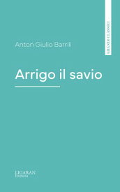 Arrigo il savio【電子書籍】[ Anton Giulio Barrili ]