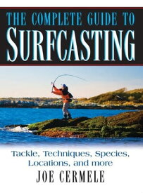 The Complete Guide to Surfcasting【電子書籍】[ Joe Cermele ]