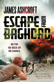Escape from Baghdad First Time Was For the Money, This Time It's Personal【電子書籍】[ James Ashcroft ]