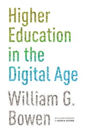 Higher Education in the Digital Age Updated Edition【電子書籍】[ William G. Bowen ]