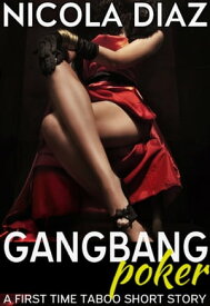 Gangbang Poker: A First Time Taboo Short Story【電子書籍】[ Nicola Diaz ]