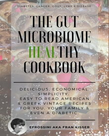 The Gut Microbiome Healthy Cookbook【電子書籍】[ Efrossini AKA Fran Kisser ]