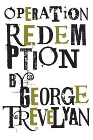 Operation Redemption【電子書籍】[ George Trevelyan ]