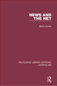 News and the Net【電子書籍】[ Barrie Gunter ]