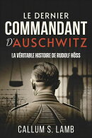 Le Dernier Commandant d'Auschwitz