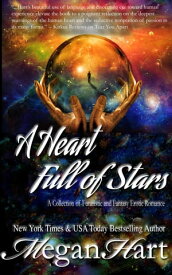 A Heart Full of Stars A Collection of Futuristic and Fantasy Erotic Romance【電子書籍】[ Megan Hart ]