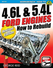 4.6L & 5.4L Ford Engines How to Rebuild - Revised Edition【電子書籍】[ George Reid ]