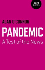 Pandemic: A Test of the News【電子書籍】[ Alan O'Connor ]