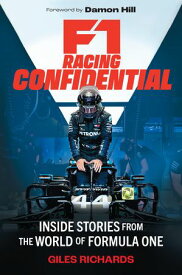 F1 Racing Confidential Inside Stories from the World of Formula One【電子書籍】[ Giles Richards ]