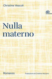Nulla materno Romanzo【電子書籍】[ Christine Vescoli ]