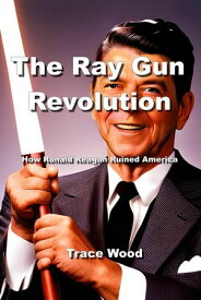 The Ray Gun Revolution【電子書籍】[ Trace Wood ]