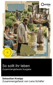 So sollt ihr leben (Zusammengefasste Ausgabe) Bereicherte Ausgabe. Hydrotherapie, Wasserkur und Naturheilkunde: Gesundheitstipps, Ern?hrungsratgeber, Heilmethoden und Gesundheitspr?vention【電子書籍】[ Sebastian Kneipp ]