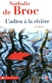 L'ADIEU A LA RIVIERE【電子書籍】[ Nathalie de Broc ]