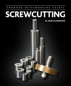 Screwcutting【電子書籍】[ Marcus Bowman ]