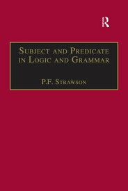 Subject and Predicate in Logic and Grammar【電子書籍】[ P.F. Strawson ]