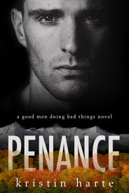 Penance A Good Men Doing Bad Things Novel【電子書籍】[ Kristin Harte ]