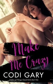 Make Me Crazy【電子書籍】[ Codi Gary ]