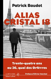 Alias Cristal 18 - 34 ans au 36 Quais des Orf?vres【電子書籍】[ Patrick Baudot ]