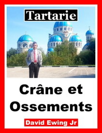 Tartarie - Cr?ne et Ossements French【電子書籍】[ David Ewing Jr ]